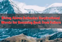 Rising Above Setbacks: Inspirational Words for Bouncing Back from Failure