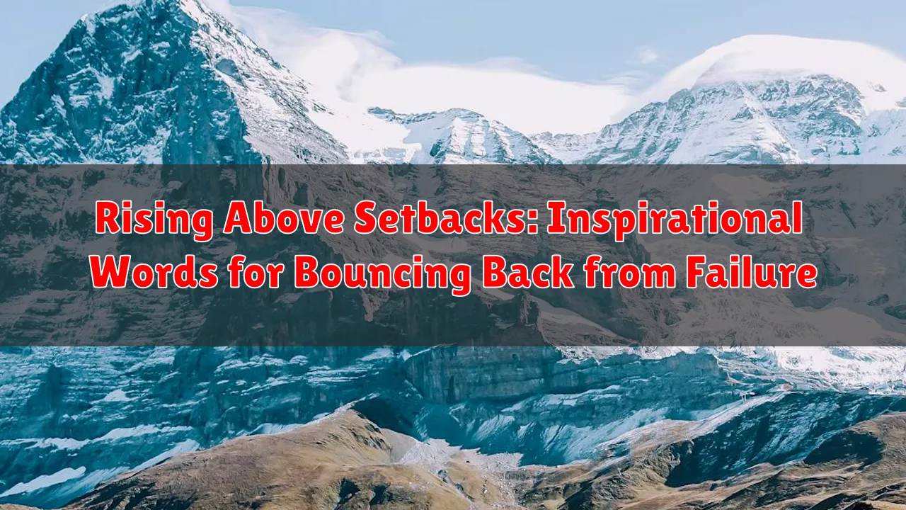 Rising Above Setbacks: Inspirational Words for Bouncing Back from Failure