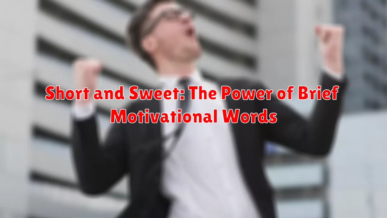 Short and Sweet: The Power of Brief Motivational Words