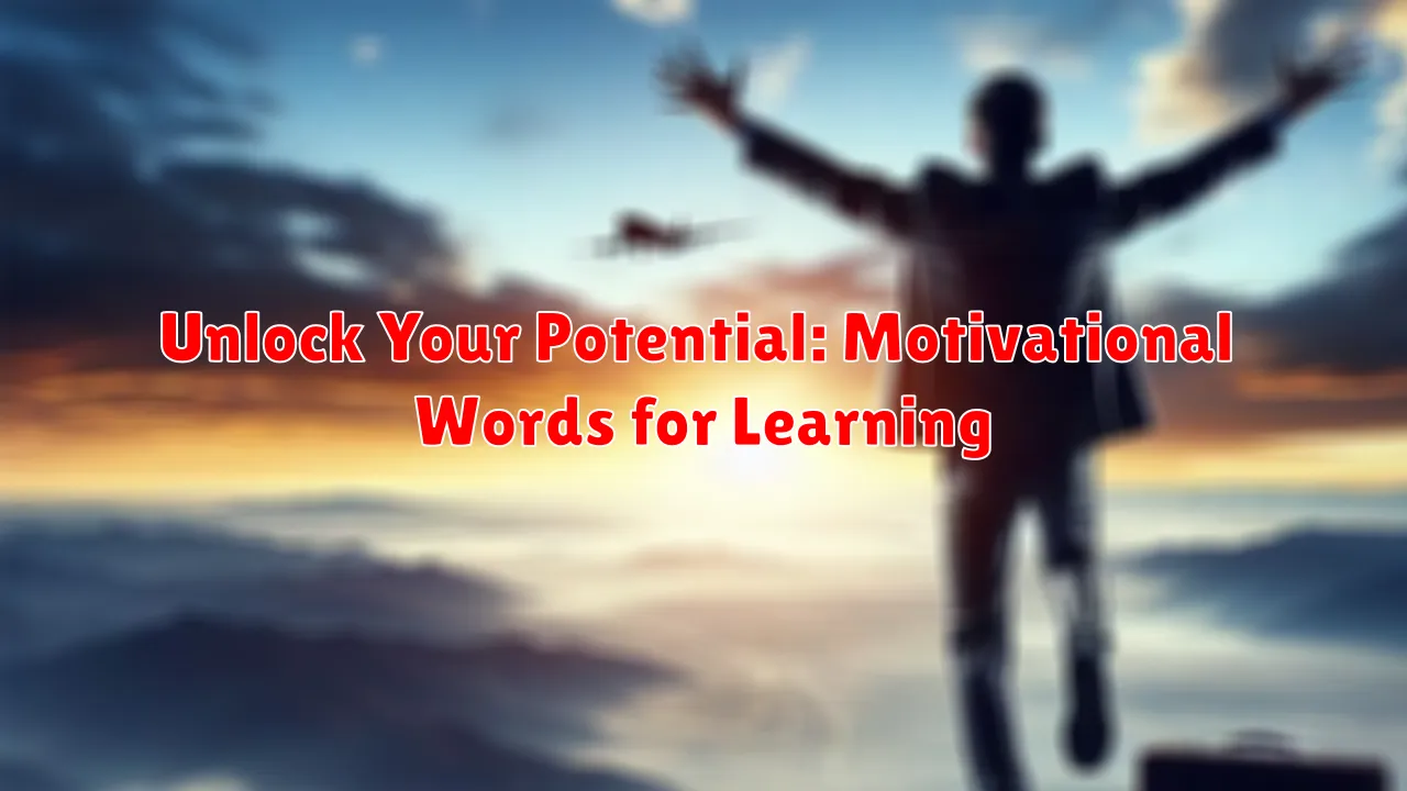 Unlock Your Potential: Motivational Words for Learning